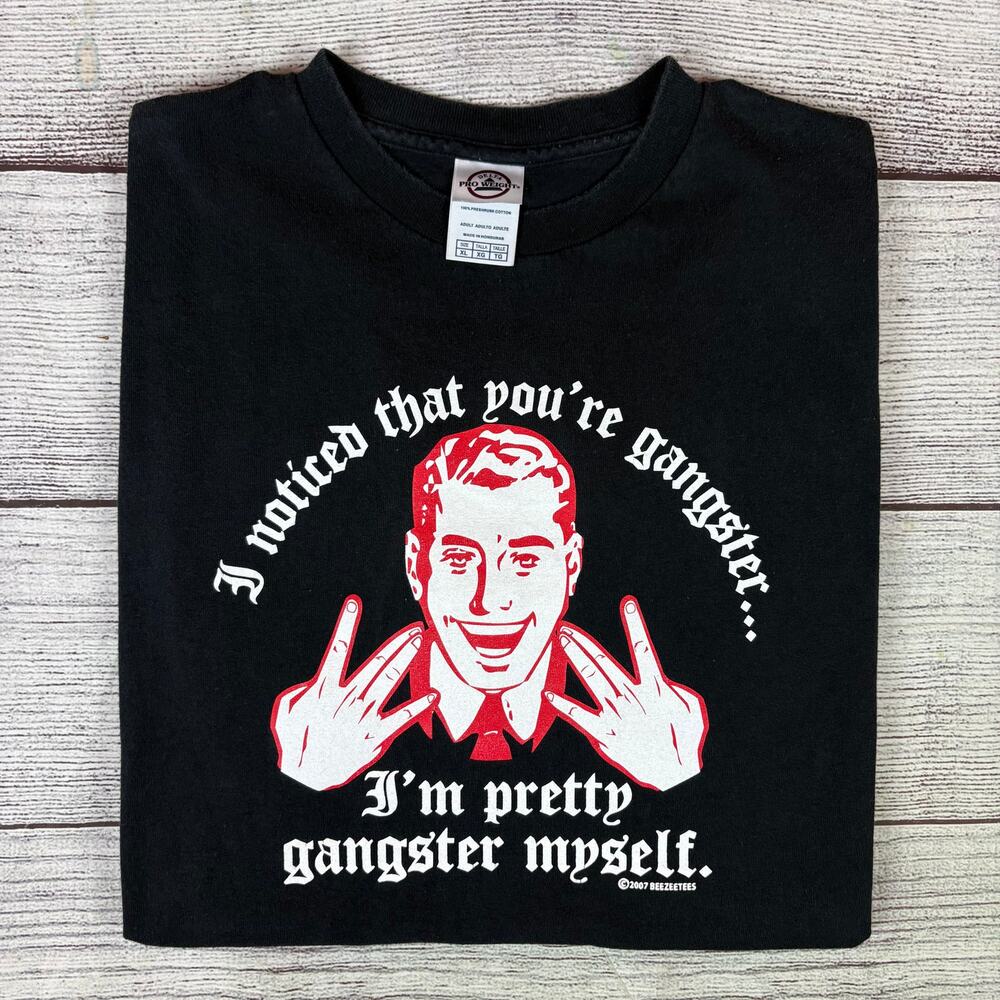 2007 I'm Pretty Gangster Myself Comedy T-shirt